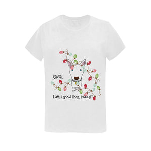 Santa - I'm a Good Dog, Really -Women's White or Black  and Several Styles