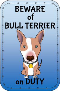 BEWARE OF DOG SIGN - I MEAN BULL TERRIER