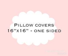 Pillow Cover 16" X 16" (Standard) Several Choices - ONE Sided