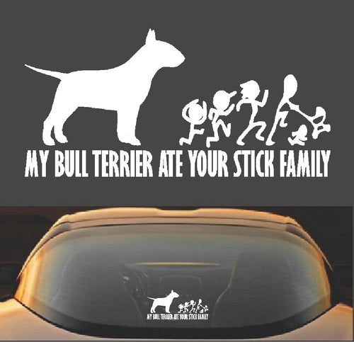 MY BULL TERRIER ATE YOUR STICK FAMILY